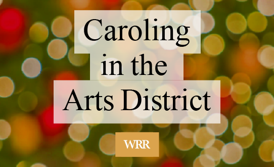 Caroling in the Arts District